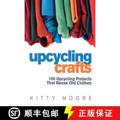 【3-4周达】Upcycling Crafts (4th Edition): 100 Upcycling Projects That Reuse Old Clothes to Create Mo... [9781922304049]