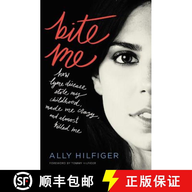 【3-4周达】Bite Me: How Lyme Disease Stole My Childhood, Made Me Crazy, and Almost Killed Me [9781455567058]