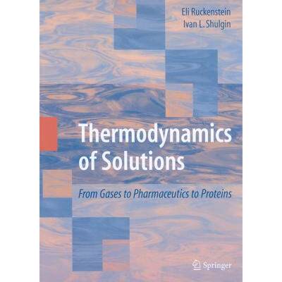 【4周达】Thermodynamics of Solutions: From Gases to Pharmaceutics to Proteins [9781441904393]