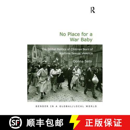 【3-4周达】精装 No Place for a War Baby: The Global Politics of Children Born of Wartime Sexual Violence [9781409449232]