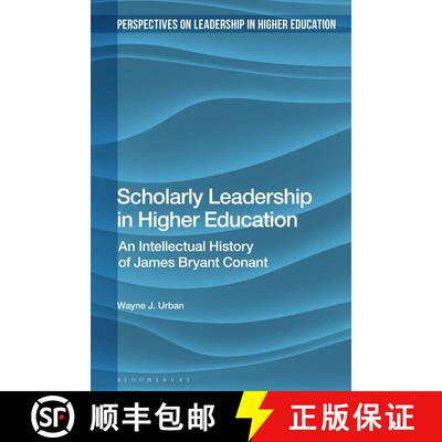【3-4周达】Scholarly Leadership in Higher Education: An Intellectual History of James Bryant Conant [9781350210578]
