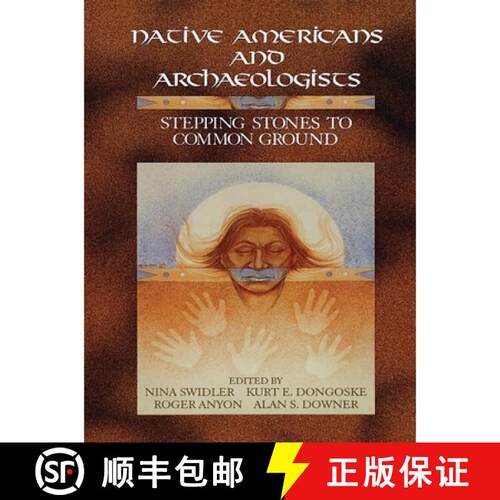 【3-4周达】Native Americans and Archaeologists: Stepping Stones to Common Ground: Stepping Stones to ... [9780761989011]
