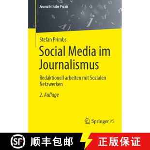 【3-4周达】Social Media im Journalismus: Redaktionell arbeiten mit Sozialen Netzwerken (2., überarb.... [9783658484842]