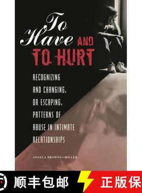 预订 To Have and To Hurt: Recognizing and Changing, or Escaping, Patterns of Abuse in Intimate Relati... [9780275997205]