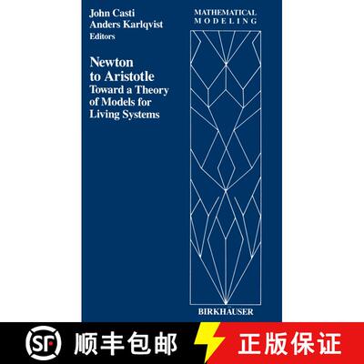 【3-4周达】Newton to Aristotle: Toward a Theory of Models for Living Systems [9781468405552]
