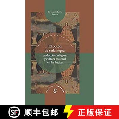 【3-4周达】El boton de seda negra: traduccion religiosa y cultura material en las Indias [9788416922239]