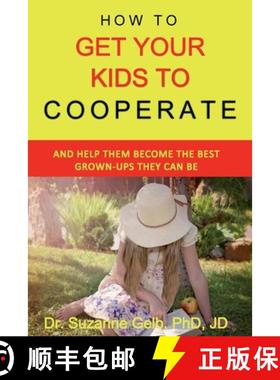 预订 How To Get Your Kids To Cooperate: (And Help Them Become the BEST Grown-Ups They Can Be) [9781950764037]