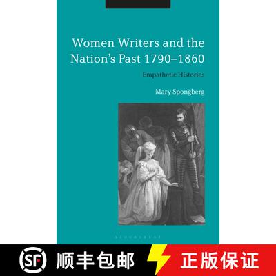 【3-4周达】Women Writers and the Nation's Past 1790-1860: Empathetic Histories [9781350016729]