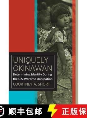 【3-4周达】Uniquely Okinawan: Determining Identity During the U.S. Wartime Occupation [9780823288380]