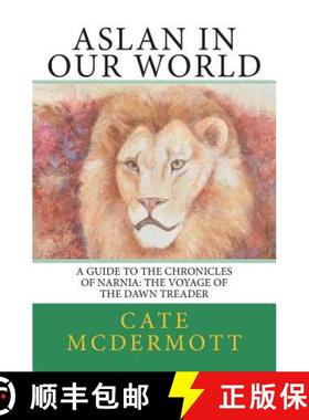 预订 Aslan in Our World: A Guide to the Chronicles of Narnia: The Voyage of the Dawn Treader [9780988668270]