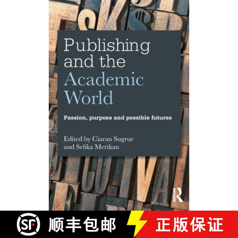 【3-4周达】Publishing and the Academic World: Passion, purpose and possible futures [9781138916715]