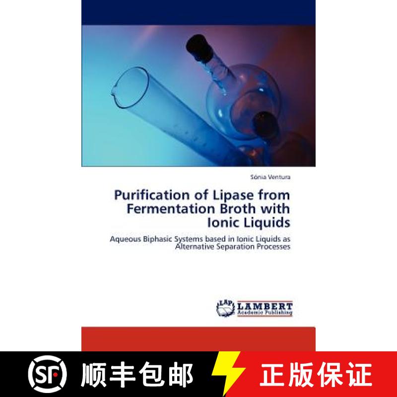 预订 Purification of Lipase from Fermentation Broth with Ionic Liquids [9783659236266]