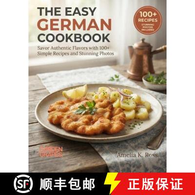 【3-4周达】The Easy German Cookbook: Savor Authentic Flavors with 100+ Simple Recipes and Stunning Ph... [9798256188283]