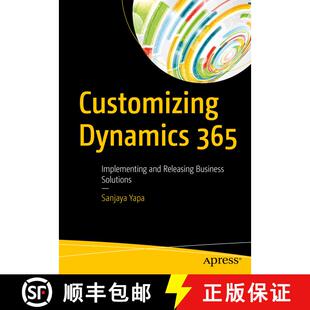 【3-4周达】Customizing Dynamics 365 : Implementing and Releasing Business Solutions (First Edition) (... [9781484243787]