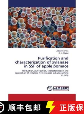 预订 Purification and characterization of xylanase in SSF of apple pomace [9783659504310]