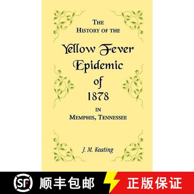 【3-4周达】History of the Yellow Fever: The Yellow Fever Epidemic of 1878, in Memphis, Tennessee. Emb... [9780788476938]