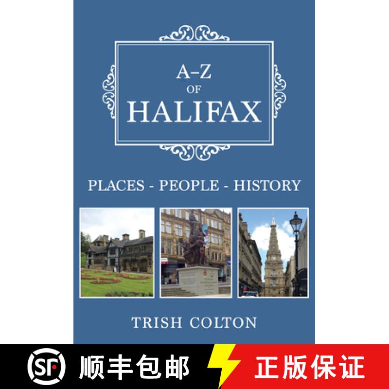 【2-3周达】A-Z of Halifax: Places-People-History [9781445679532]