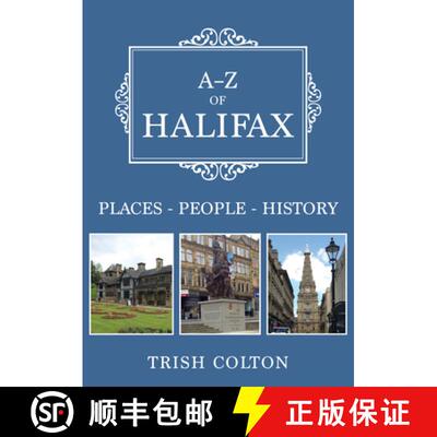 【3-4周达】A-Z of Halifax: Places-People-History [9781445679532]
