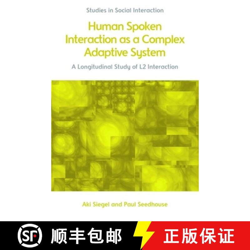 【3-4周达】Human Spoken Interaction as a Complex Adaptive System: A Longitudinal Study of L2 Interaction [9781399522687]