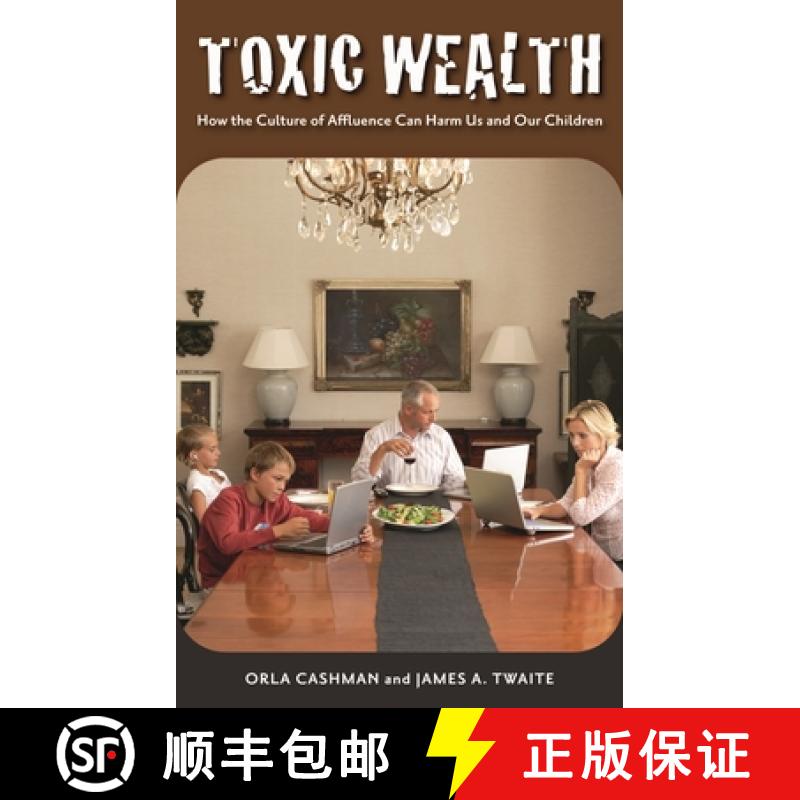 【3-4周达】Toxic Wealth: How the Culture of Affluence Can Harm Us and Our Children [9780313359910]