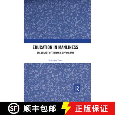 【3-4周达】Education in Manliness : The Legacy of Thring's Uppingham [9780367487720]