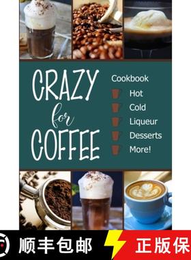 【3-4周达】Crazy for Coffee: Crazy for Coffee - Recipes Featuring Hot Drinks, Iced Cold Coffee, Lique... [9781947676244]
