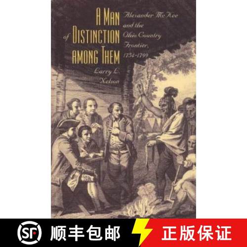【3-4周达】Man of Distinction Among Them: Alexander McKee and British-Indian Affairs Along the Ohio C... [9780873387002]