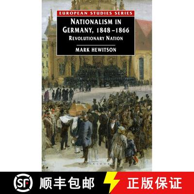 【3-4周达】Nationalism in Germany, 1848-1866: Revolutionary Nation [9781403913296]