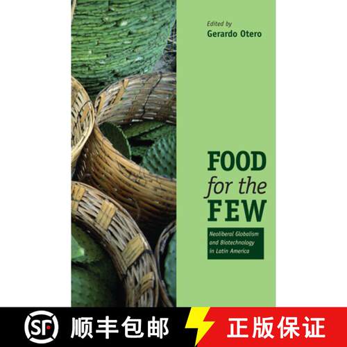 【3-4周达】Food for the Few: Neoliberal Globalism and Biotechnology in Latin America [9780292726130]