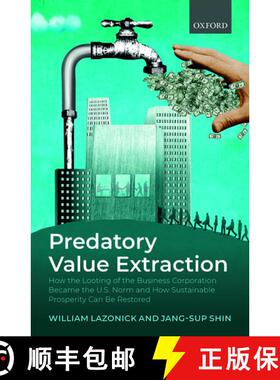 【3-4周达】精装 Predatory Value Extraction: How the Looting of the Business Corporation Became the US... [9780198846772]