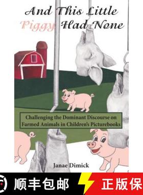【3-4周达】And This Little Piggy Had None : Challenging the Dominant Discourse on Farmed Animals in C... [9781433152627]