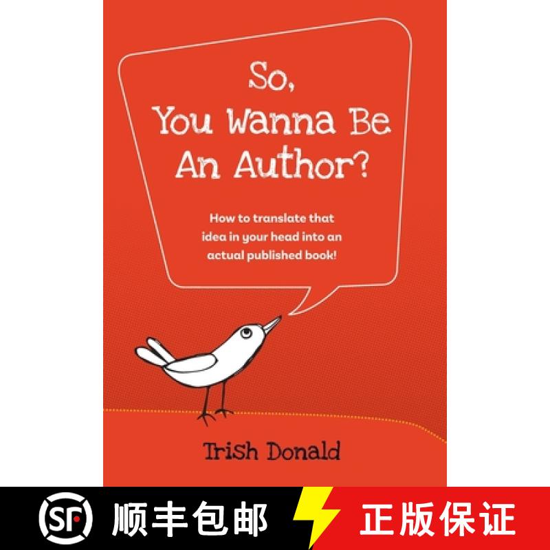 【2-3周达】So, You Wanna Be an Author?: How to translate that idea in your head into an actual publis... [9780648773221]