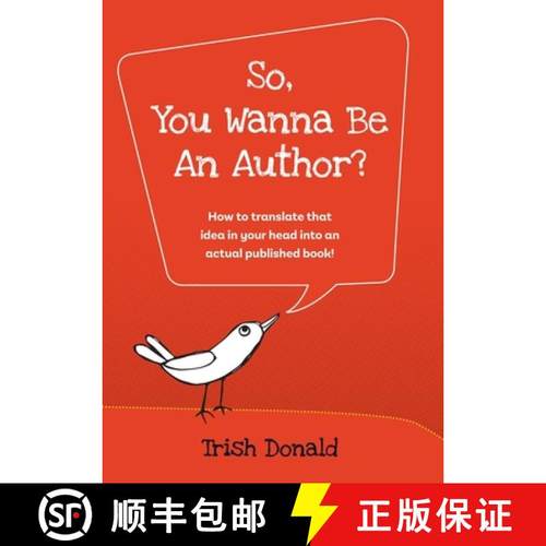 【3-4周达】So, You Wanna Be an Author?: How to translate that idea in your head into an actual publis... [9780648773221]