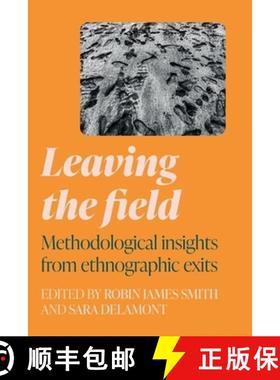 【3-4周达】Leaving the field : Methodological insights from ethnographic exits [9781526157652]