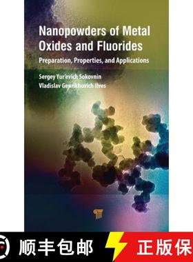 【3-4周达】Nanopowders of Metal Oxides and Fluorides: Preparation, Properties, and Applications [9789814968386]