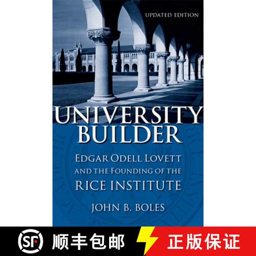 【3-4周达】University Builder: Edgar Odell Lovett and the Founding of the Rice Institute [9780807145203]