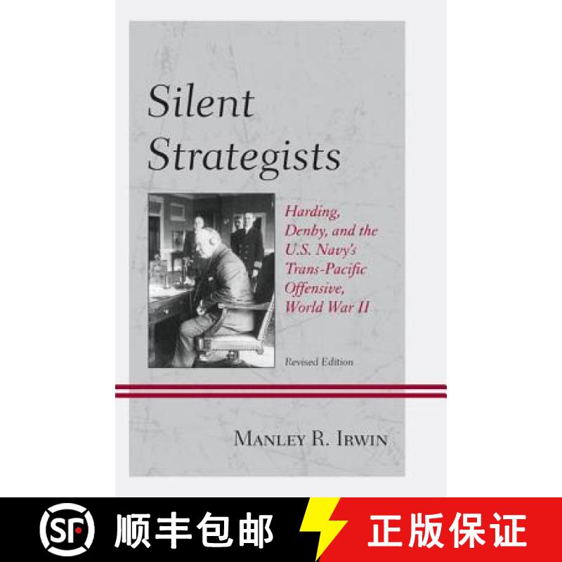 预订 Silent Strategists: Harding, Denby, and the U.S. Navy's Trans-Pacific Offensive, World War II, R... [9780761861010]
