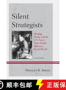 预订 Silent Strategists: Harding, Denby, and the U.S. Navy's Trans-Pacific Offensive, World War II, R... [9780761861010]