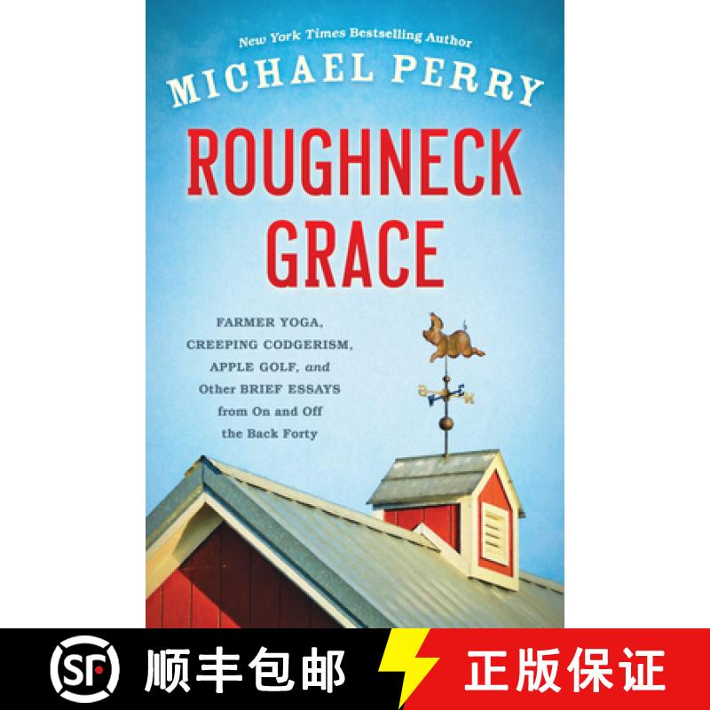 【3-4周达】Roughneck Grace: Farmer Yoga, Creeping Codgerism, Apple Golf, and Other Brief Essays from ... [9780870208126]