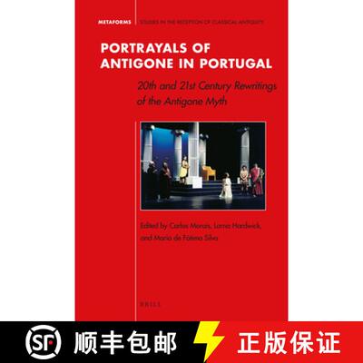 预订 Portrayals of Antigone in Portugal: 20th and 21st Century Rewritings of the Antigone Myth [9789004340053]