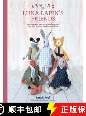 【3-4周达】Sewing Luna Lapin's Friends: Over 20 Sewing Patterns for Heirloom Dolls and Their Exquisit... [9781446307014]
