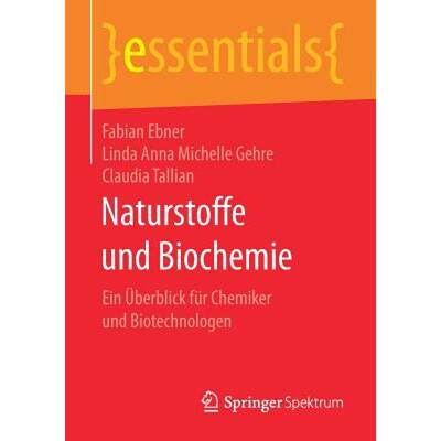 【4周达】Naturstoffe und Biochemie : Ein Überblick für Chemiker und Biotechnologen [9783658154387]