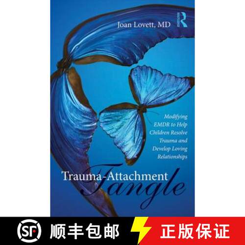 【3-4周达】Trauma-Attachment Tangle : Modifying EMDR to Help Children Resolve Trauma and Develop Lovi... [9781138789968]