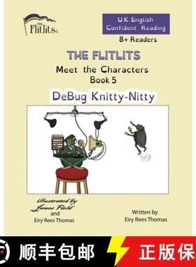 【3-4周达】THE FLITLITS, Meet the Characters, Book 5, DeBug Knitty-Nitty, 8+ Readers, U.K. English, C... [9781916778160]