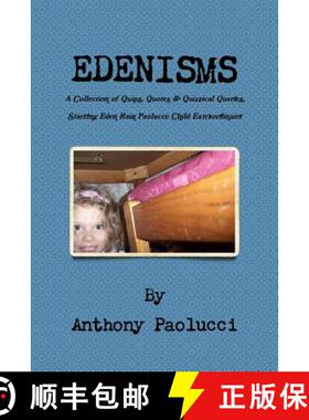 【3-4周达】EDENISMS A Collection of Quips, Quotes, & Quizzical Queries, Starring Eden Rain Paolucci: ... [9781300624356]