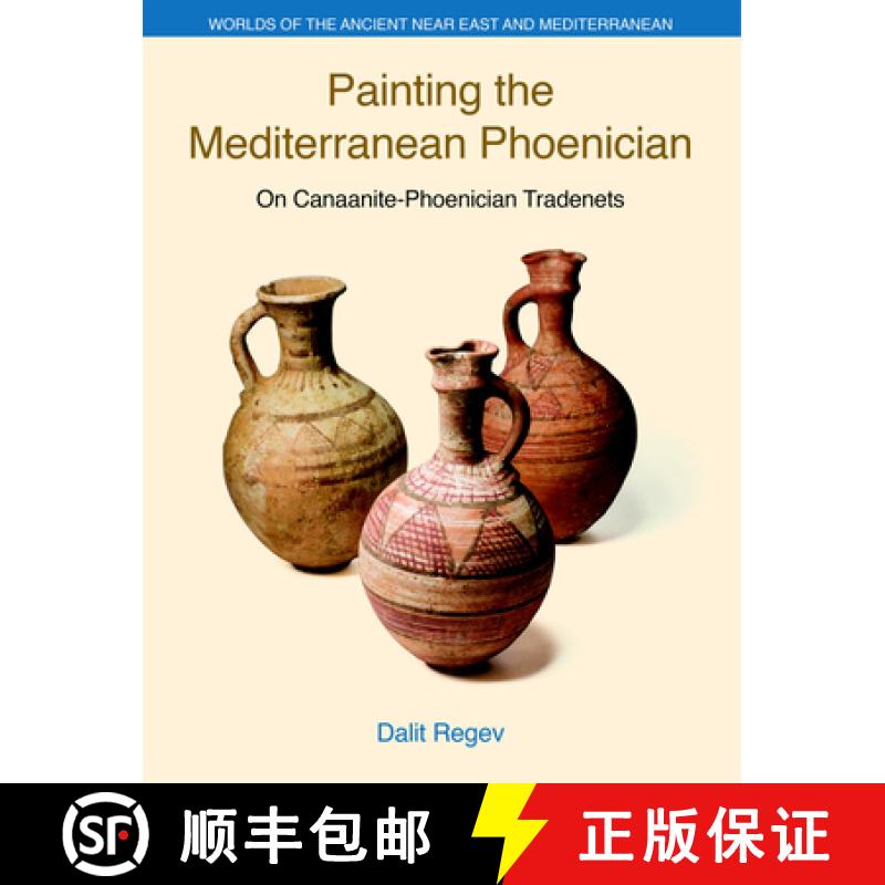 【3-4周达】Painting the Mediterranean Phoenician: On Canaanite-Phoenician Trade-Nets [9781781798256]