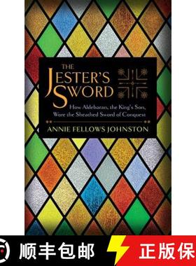 预订 The Jester's Sword: How Aldebaran, the King's Son, Wore the Sheathed Sword of Conquest [9781633916418]