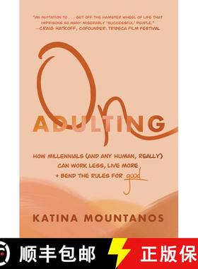【3-4周达】On Adulting: How Millennials (And Any Human, Really) Can Work Less, Live More, And Bend Th... [9781510758827]