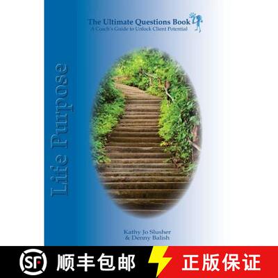 【3-4周达】The Ultimate Questions Book - Life Purpose: A Coach's Guide to Unlock Client Potential [9780985721152]