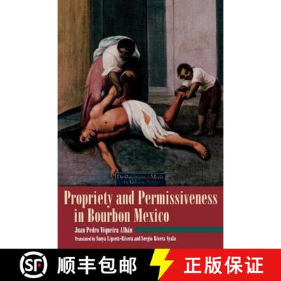 【3-4周达】Propriety and Permissiveness in Bourbon Mexico [9780842024679]